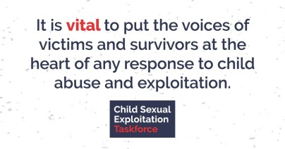 It is vital to put the voices of victims and survivors at the heart of any response to child abuse and exploitation.